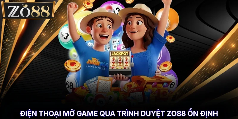 Nổ Hũ ZO88 - Kho Game Jackpot Dễ Chọn Cho Cược Thủ % Điện thoại mở game qua trình duyệt ZO88 ổn định