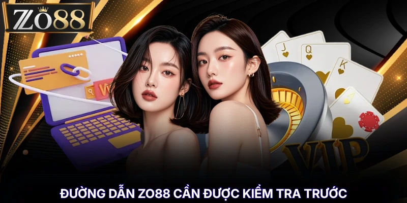 Link Vào Không Bị Chặn - Hướng Dẫn Truy Cập Ổn Định % Đường dẫn ZO88 cần được kiểm tra trước