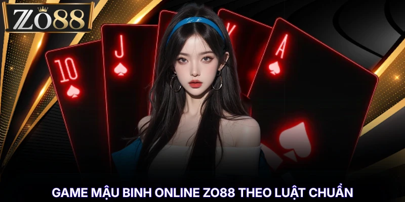 Game Mậu Binh Online - Luật Xếp 13 Lá Chuẩn Dễ Hiểu % Game mậu binh online ZO88 theo luật chuẩn