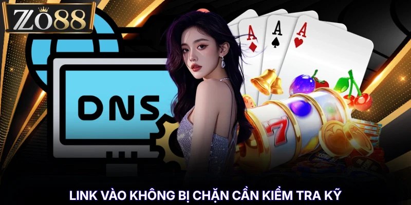 Link Vào Không Bị Chặn - Hướng Dẫn Truy Cập Ổn Định % Link vào không bị chặn cần kiểm tra kỹ