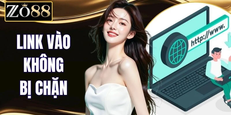 Link Vào Không Bị Chặn - Hướng Dẫn Truy Cập Ổn Định