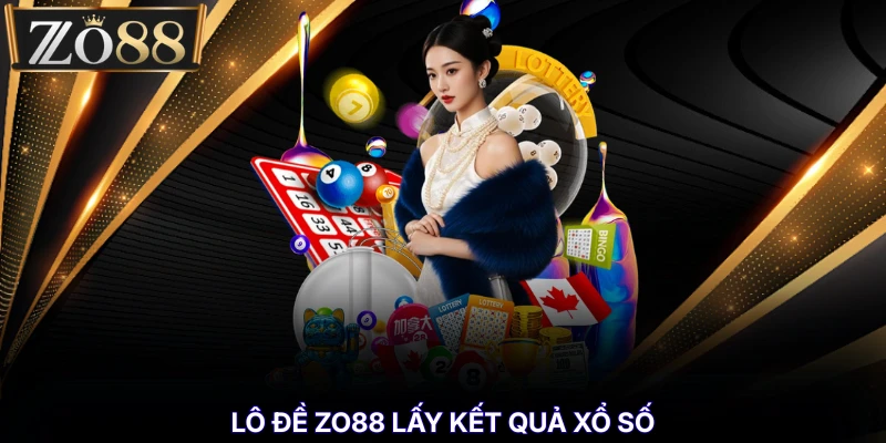 Lô Đề - Tổng Quan Hình Thức Luật Và Mẹo Chọn Số Chi Tiết % Lô đề ZO88 lấy kết quả xổ số