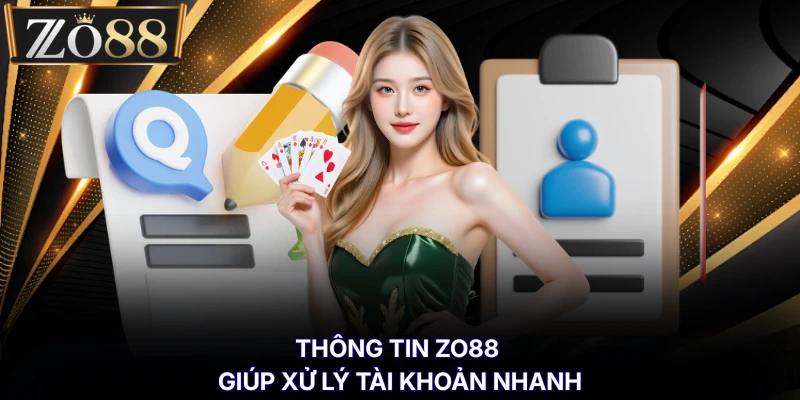 Câu Hỏi Thường Gặp % Thông tin ZO88 giúp xử lý tài khoản nhanh