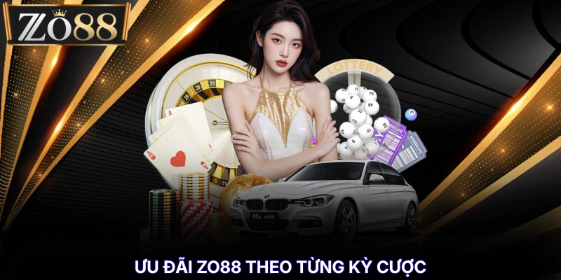 Ưu đãi ZO88 theo từng kỳ cược