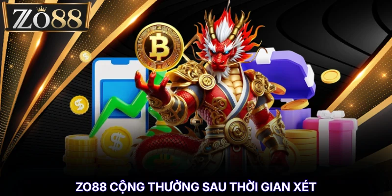 Thưởng Thành Viên Cũ Quay Lại - Ưu Đãi Cho Hội Viên % ZO88 cộng thưởng sau thời gian xét