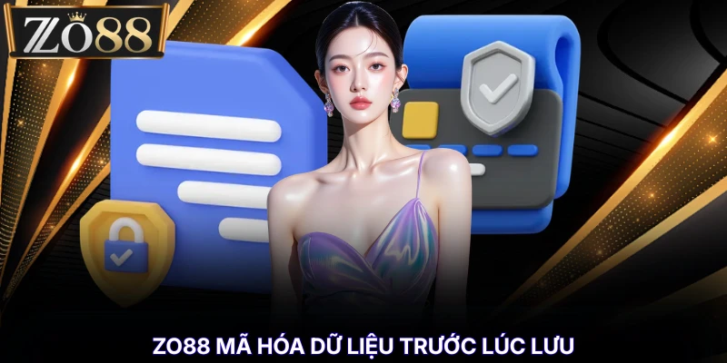 Bảo Mật Thông Tin Tốt Nhất - Bảo Vệ Dữ Liệu Cá Nhân % ZO88 mã hóa dữ liệu trước lúc lưu